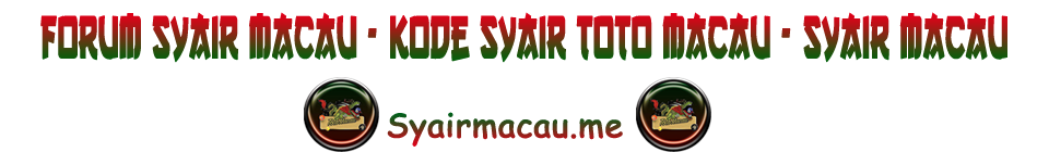 Forum Syair Macau – Syair Toto Macau – Kode Syair Macau